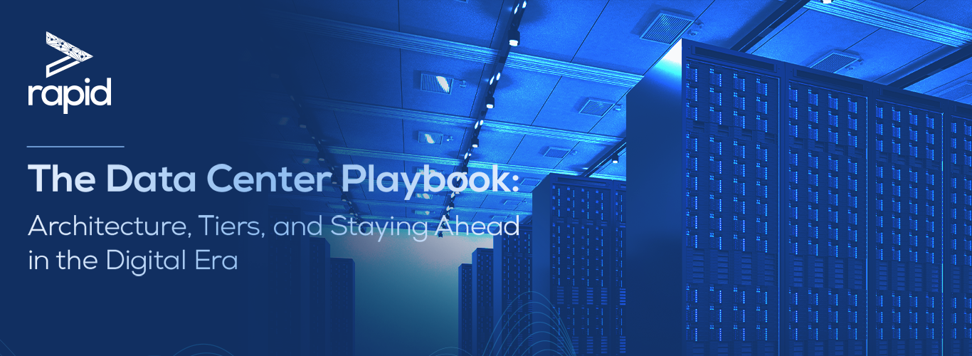 The Data Center Playbook: Architecture, Tiers, and Staying Ahead in the Digital Era