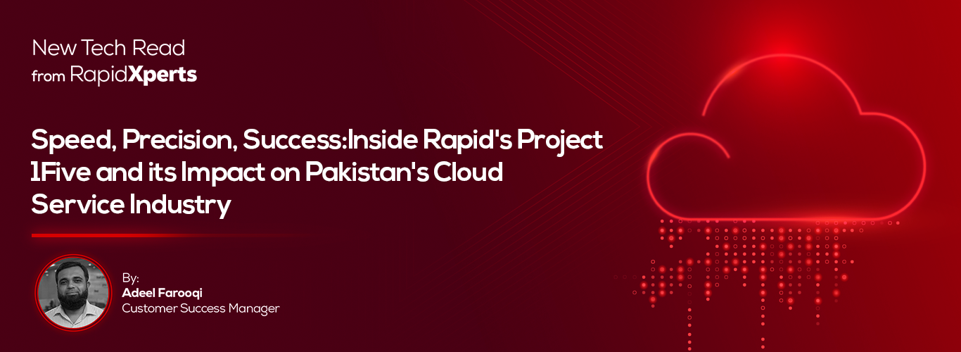 Inside Rapid's Project 1Five and its Impact on Pakistan's Cloud Service Industry